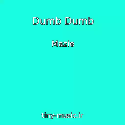 کاور آهنگ Dumb Dumb از Mazie