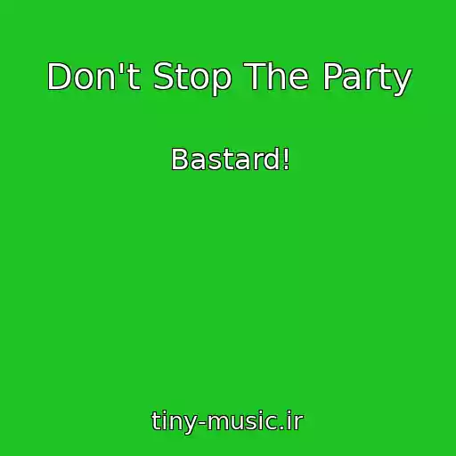 کاور آهنگ Don't Stop The Party از Bastard!