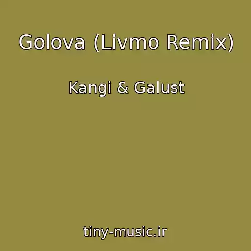 کاور آهنگ Golova (Livmo Remix) از Kangi & Galust
