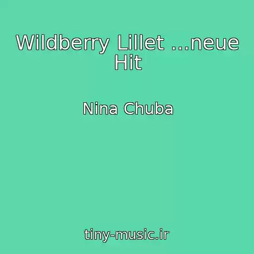 کاور آهنگ Wildberry Lillet ...neue Hit از Nina Chuba