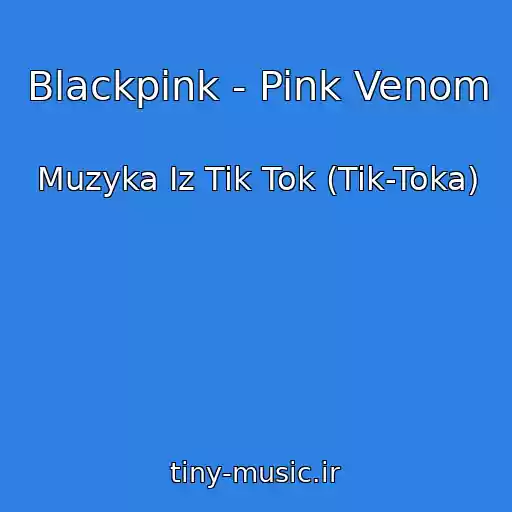کاور آهنگ Blackpink - Pink Venom از Muzyka Iz Tik Tok (Tik-Toka)