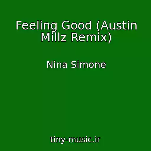 کاور آهنگ Feeling Good (Austin Millz Remix) از Nina Simone