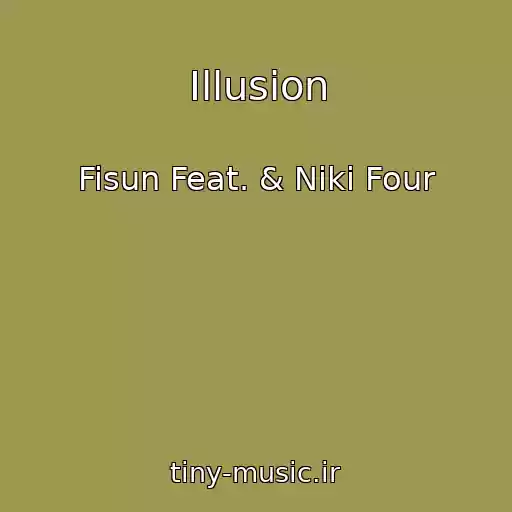 کاور آهنگ Illusion از Fisun Feat. & Niki Four