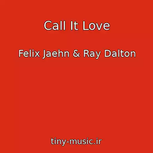 کاور آهنگ Call It Love از Felix Jaehn & Ray Dalton