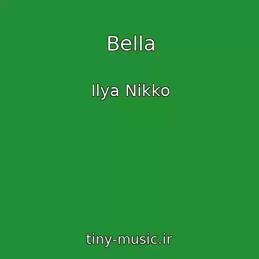 کاور آهنگ Bella از Ilya Nikko