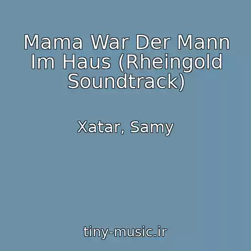 کاور آهنگ Mama War Der Mann Im Haus (Rheingold Soundtrack) از Xatar, Samy