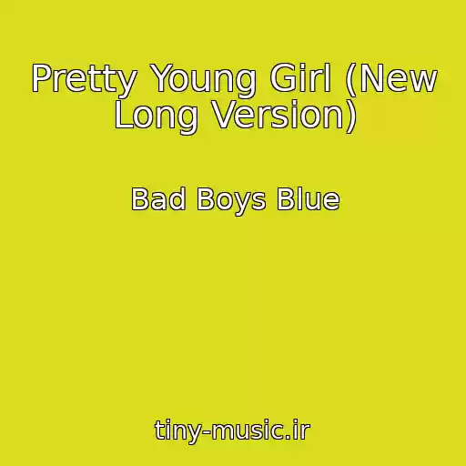 کاور آهنگ Pretty Young Girl (New Long Version) از Bad Boys Blue