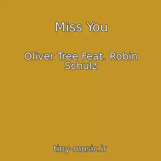 کاور آهنگ Miss You از Oliver Tree Feat. Robin Schulz