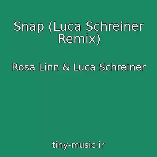 کاور آهنگ Snap (Luca Schreiner Remix) از Rosa Linn & Luca Schreiner