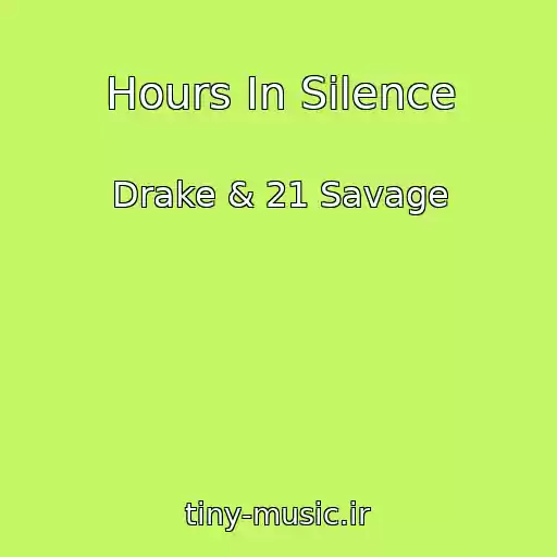 کاور آهنگ Hours In Silence از Drake & 21 Savage