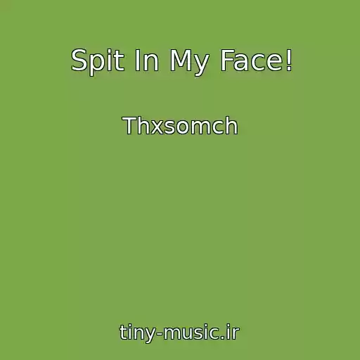 کاور آهنگ Spit In My Face! از Thxsomch