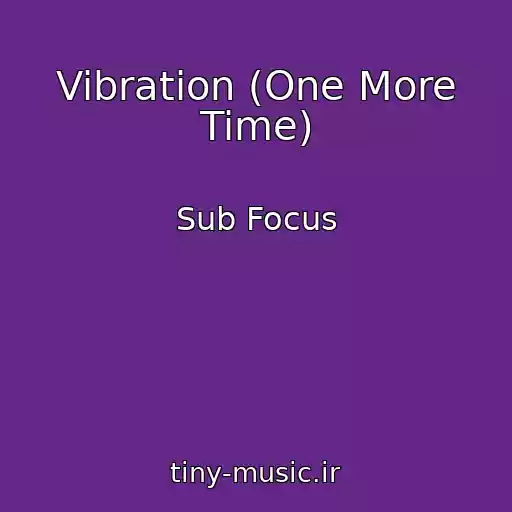 کاور آهنگ Vibration (One More Time) از Sub Focus