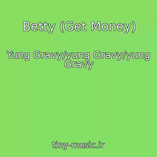 کاور آهنگ Betty (Get Money) از Yung Gravy/yung Gravy/yung Gravy