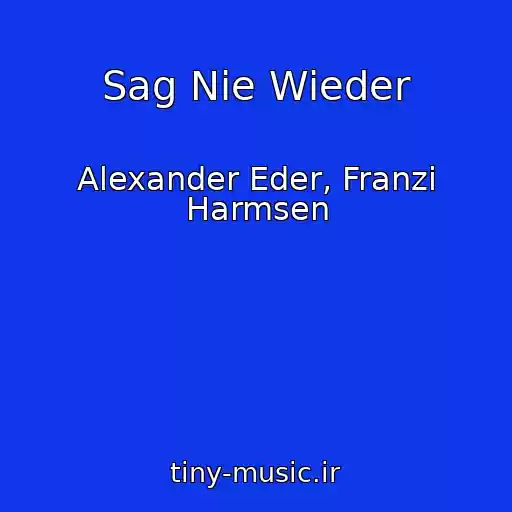 کاور آهنگ Sag Nie Wieder از Alexander Eder, Franzi Harmsen