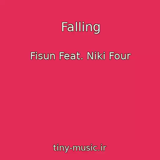کاور آهنگ Falling از Fisun Feat. Niki Four