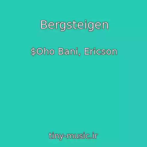 کاور آهنگ Bergsteigen از $Oho Bani, Ericson