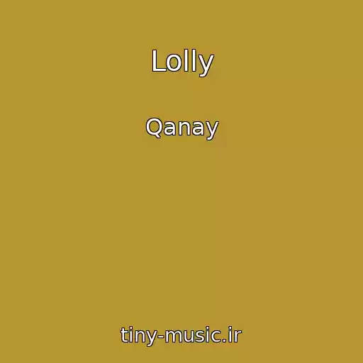 کاور آهنگ Lolly از Qanay