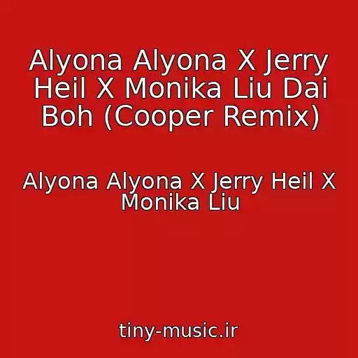 کاور آهنگ Alyona Alyona X Jerry Heil X Monika Liu Dai Boh (Cooper Remix) از Alyona Alyona X Jerry Heil X Monika Liu