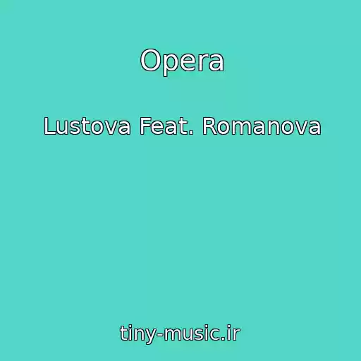 کاور آهنگ Opera از Lustova Feat. Romanova