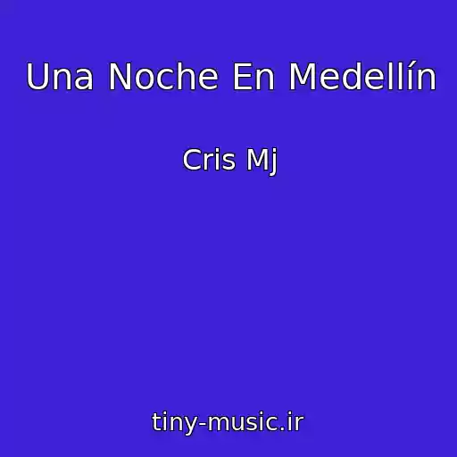 کاور آهنگ Una Noche En Medellín از Cris Mj