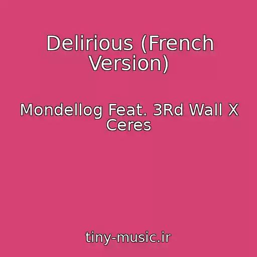 کاور آهنگ Delirious (French Version) از Mondellog Feat. 3Rd Wall X Ceres