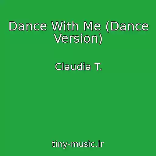 کاور آهنگ Dance With Me (Dance Version) از Claudia T.