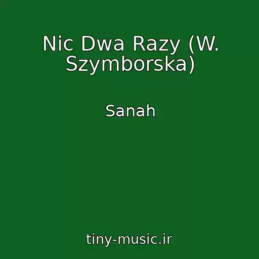 کاور آهنگ Nic Dwa Razy (W. Szymborska) از Sanah