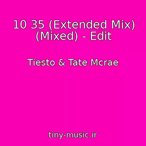کاور آهنگ 10 35 (Extended Mix) (Mixed) - Edit از Tiesto & Tate Mcrae