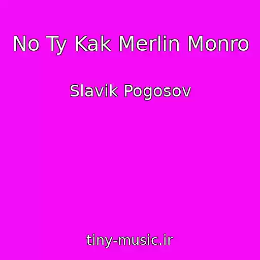 کاور آهنگ No Ty Kak Merlin Monro از Slavik Pogosov