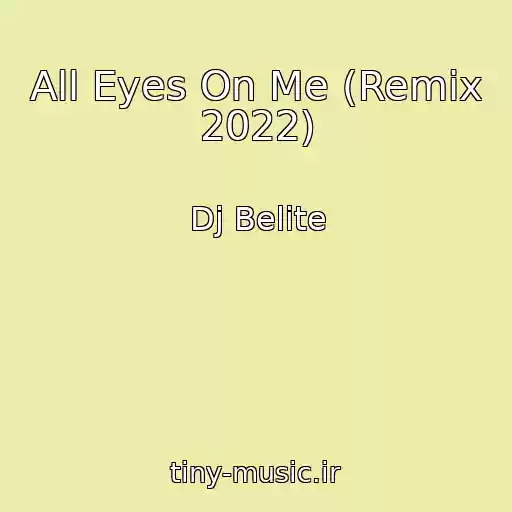 کاور آهنگ All Eyes On Me (Remix 2022) از Dj Belite