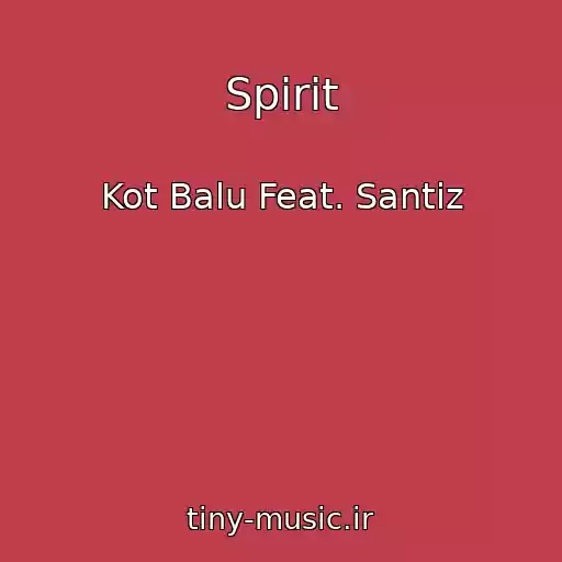 کاور آهنگ Spirit از Kot Balu Feat. Santiz