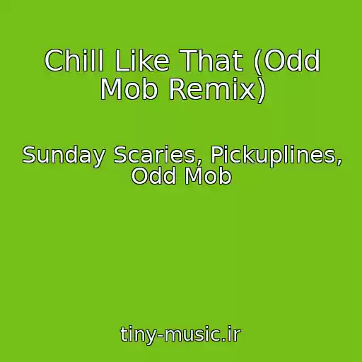 کاور آهنگ Chill Like That (Odd Mob Remix) از Sunday Scaries, Pickuplines, Odd Mob