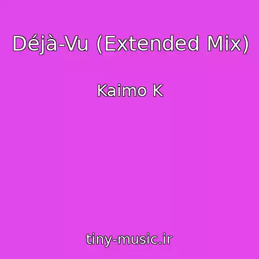 کاور آهنگ Déjà-Vu (Extended Mix) از Kaimo K
