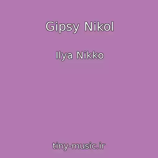 کاور آهنگ Gipsy Nikol از Ilya Nikko