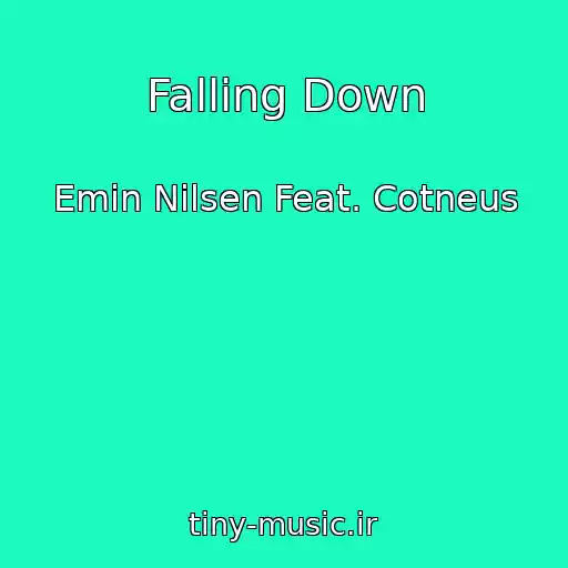 کاور آهنگ Falling Down از Emin Nilsen Feat. Cotneus