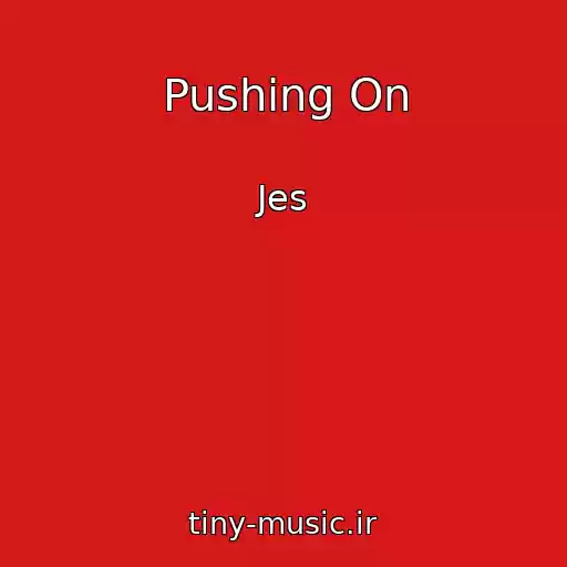کاور آهنگ Pushing On از Jes