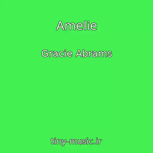 کاور آهنگ Amelie از Gracie Abrams