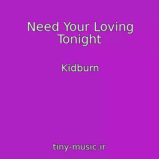 کاور آهنگ Need Your Loving Tonight از Kidburn