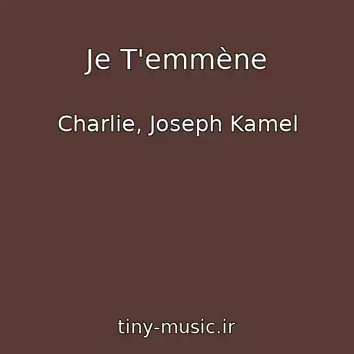 کاور آهنگ Je T'emmène از Charlie, Joseph Kamel