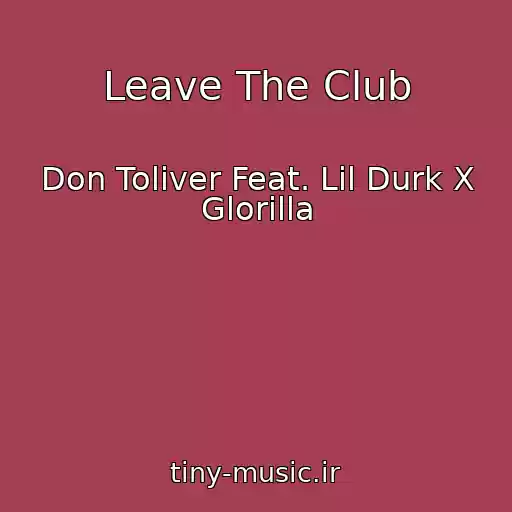 کاور آهنگ Leave The Club از Don Toliver Feat. Lil Durk X Glorilla