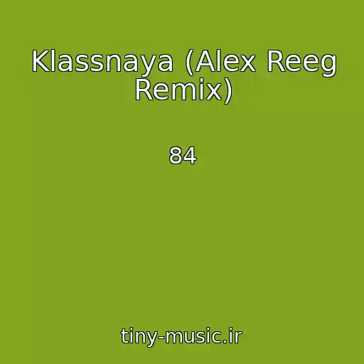 کاور آهنگ Klassnaya (Alex Reeg Remix) از 84