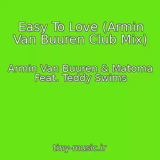 کاور آهنگ Easy To Love (Armin Van Buuren Club Mix) از Armin Van Buuren & Matoma Feat. Teddy Swims