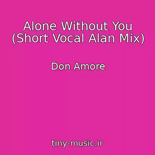 کاور آهنگ Alone Without You (Short Vocal Alan Mix) از Don Amore