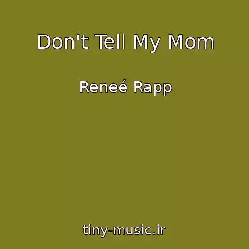کاور آهنگ Don't Tell My Mom از Reneé Rapp