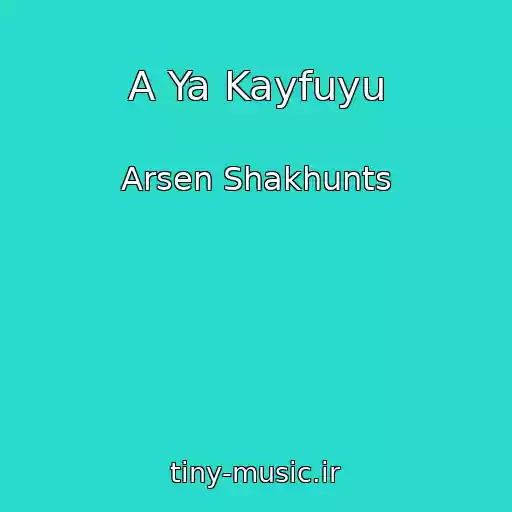 کاور آهنگ A Ya Kayfuyu از Arsen Shakhunts