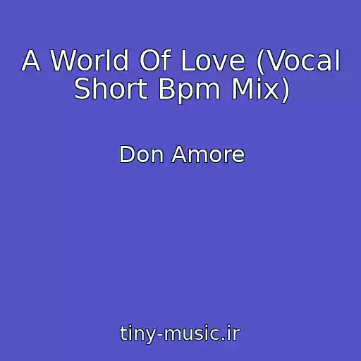 کاور آهنگ A World Of Love (Vocal Short Bpm Mix) از Don Amore