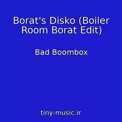 کاور آهنگ Borat's Disko (Boiler Room Borat Edit) از Bad Boombox