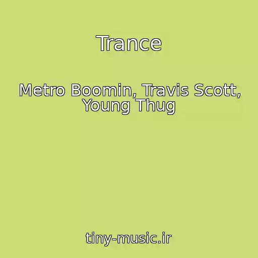 کاور آهنگ Trance از Metro Boomin, Travis Scott, Young Thug