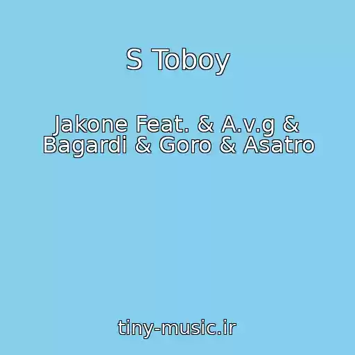 کاور آهنگ S Toboy از Jakone Feat. & A.v.g & Bagardi & Goro & Asatro