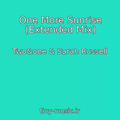 کاور آهنگ One More Sunrise (Extended Mix) از Two&one & Sarah Russell